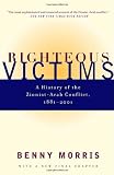 Righteous Victims: A History of the Zionist-Arab Conflict, 1881-2001 Image of Righteous Victims: A History of the Zionist-Arab Conflict, 1881-2001