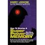 How to Develop A Superpower Memory: More Money, Higher Grades, More Friends