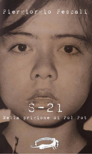 S-21: Nella prigione di Pol Pot (Italian Edition)