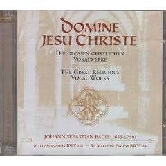 Domine Jesu Christe. Die gro�en geistlichen Vokalwerke: Matth�uspassion BWV 244