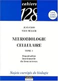 Neurobiologie cellulaire, tome 1 : Organisation fonctionnelle du tissu nerveux - Sujets corrigés de biologie, IUFM, Capes, Agreg