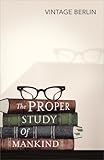 The proper study of mankind : an anthology of essays