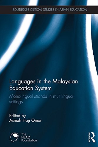 Languages in the Malaysian Education System: Monolingual strands in multilingual settings (Routledge Critical Studies in Asian Education)