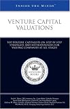 Venture Capital Valuations: Top Venture Capitalists on Step-by-Step Strategies and Methodologies for Valuing Companies at All Stages (Inside the Minds)