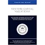 Venture Capital Valuations: Top Venture Capitalists on Step-by-Step Strategies and Methodologies for Valuing Companies at All Stages (Inside the Minds)