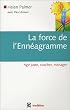 La force de l'Enn�agramme : Agir juste, coacher, manager
