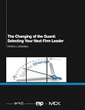 The changing of the guard : selecting your next firm leader