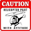 CAUTION: HELICOPTER PILOT plane aviator sign
