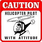 CAUTION: HELICOPTER PILOT plane aviator sign