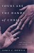 Yours Are the Hands of Christ: The Practice of Faith