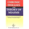 Chronic Diseases and Theory of Miasms by B. Jain