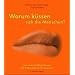 Warum k�ssen sich die Menschen?: Der wissenschaftliche Beweis - Die Wirksamkeit der Hom�opathie