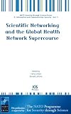 View Book 'Scientific Networking And the Global Health Network Supercourse: Information And Communication Security (NATO Security Through Science Series) (Nato Security Through Science Series)'