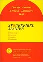 Steuerfibel Spanien: Erl&auml;uterungen, Steuertexte, Formulare, Glossarium