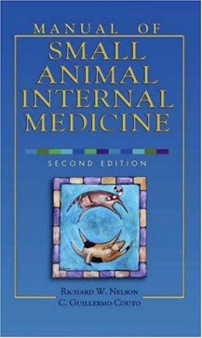 Manual of Small Animal Internal Medicine, by Richard W. Nelson DVM, C. Guillermo Couto DVM