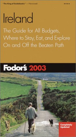 City Travel Guides Discounted  Books : Fodor's Ireland 2003: The Guide for All Budgets, Where to Stay, Eat, and Explore On and Off the Beaten Path