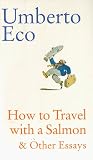 How to Travel with a Salmon & Other Essays (A Harvest Book)