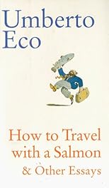 How to Travel with a Salmon & Other Essays (A Harvest Book)