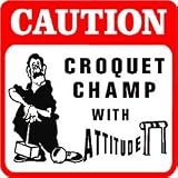 CAUTION: CROQUET CHAMP game lawn joke sign