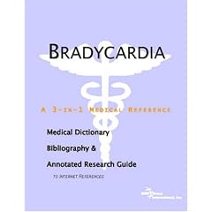 Bradycardia - A Medical Dictionary, Bibliography, and Annotated Research Guide to Internet... by ICON Health Publications