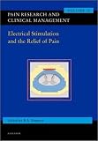 Electrical Stimulation in Pain Relief: Pain Research and Clinical Managemnet Series, Volume 15 (Pain Research and Clinical Management)
