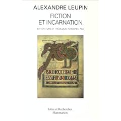 Fiction et incarnation: Litterature et theologie au Moyen Age (Idees et recherches)
