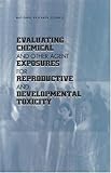  : Evaluating Chemical and Other Agent Exposures For Reproductive and Developmental Toxicology