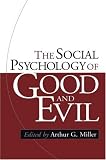 The Social Psychology of Good and Evil