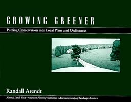 Growing Greener: Putting Conservation Into Local Plans And Ordinances