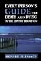 Every Person's Guide to Death and Dying in the Jewish Tradition