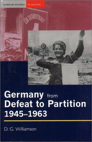 Germany from Defeat to Partition, 1945-1963 (Seminar Studies In History)
