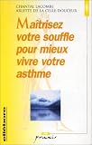 Maîtrisez votre souffle pour mieux vivre votre asthme