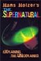 Hans Holzer's the Supernatural: Explaining the Unexplained