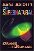 Hans Holzer's the Supernatural: Explaining the Unexplained