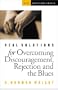 Real Solutions for Overcoming Discouragement, Rejection, and the Blues