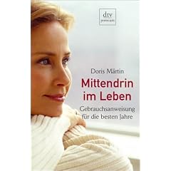 Mittendrin im Leben. Gebrauchsanweisung f�r die besten Jahre