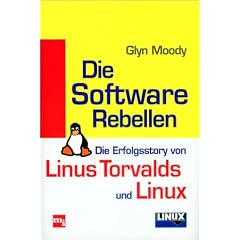 Die Software Rebellen. Die Erfolgstory von Linus Torvalds und Linux