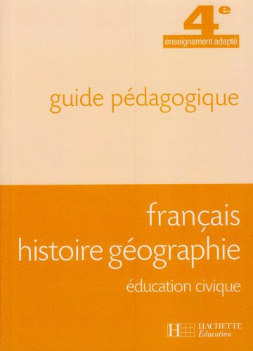 Français Histoire Geographie Education Civique 4e Segpa - Guide Pedagogique