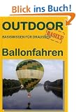 Ballonfahren: Basiswissen f�r draussen