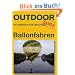 Ballonfahren: Basiswissen f�r draussen