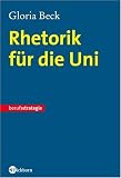 Rhetorik f&uuml;r die Uni: Berufsstrategie - Gloria Beck