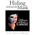 Hiding Behind the Mask: In the Corporate Closet With Cancer