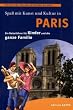 Spa� mit Kunst und Kultur - Paris: Ein Reisef�hrer f�r Kinder und die ganze Familie