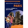 Spa� mit Kunst und Kultur - Paris: Ein Reisef�hrer f�r Kinder und die ganze Familie
