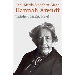 Hannah Arendt: Wahrheit, Macht, Moral