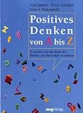 Positives Denken von A bis Z.