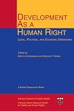 Development As a Human Right: Legal, Political, and Economic Dimensions (Harvard Series on Health and Human Rights)