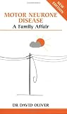 Motor Neurone Disease: A Family Affair (New Revised Edition) (Overcoming Common Problems)