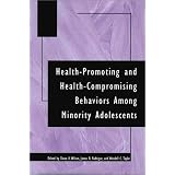 Health-Promoting and Health-Compromising Behaviors Among Minority Adolescents (Application and Practice in Health Psychology)
