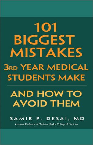 101 Biggest Mistakes 3rd Year Medical Students Make: And how to avoid Them